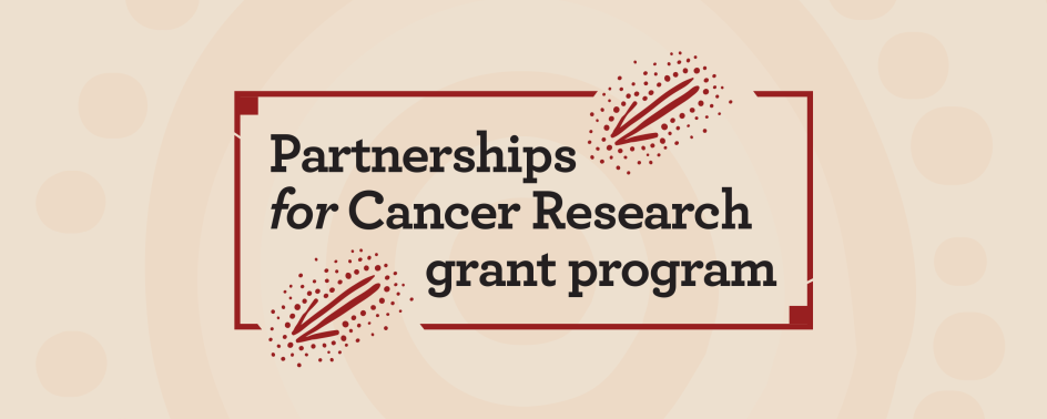 Partnerships for Cancer Research Grants Program