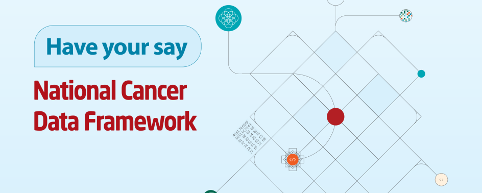Have your say – National Cancer Data Framework